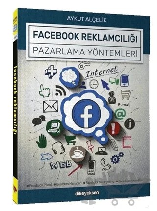 Facebook Reklamcılığı ve Pazarlama Yöntemleri – Aykut Alçelik – Dikeyeksen Yayın Dağıtım kitap kapağı