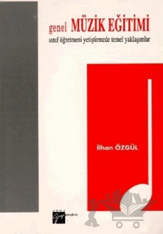 Genel Müzik Eğitimi – İlhan Özgül – Gazi Kitabevi kitap kapağı