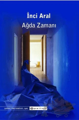 Ağda Zamanı – İnci Aral – Epsilon Yayınevi kitap kapağı