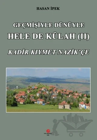 Geçmişiyle Dünüyle Hele De Külah 2 – Hasan İpek – Can Yayınları (Ali Adil Atalay) kitap kapağı