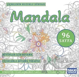 Çiçeklerin Huzurlu Dünyası Mandala – Kolektif – Maxi Yayıncılık kitap kapağı