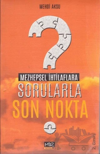 Mezhepsel İhtilaflara Sorularla Son Nokta – Mehdi Aksu – Mir Yayınları kitap kapağı