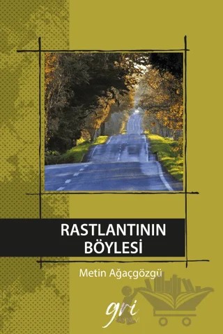 Rastlantının Böylesi – Metin Ağaçgözgü – Gri Yayınevi kitap kapağı