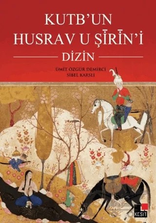 Kutb’un Husrav u Şirin’i : Dizin – Sibel Karslı, Ümit Özgür Demirci – Kesit Yayınları kitap kapağı