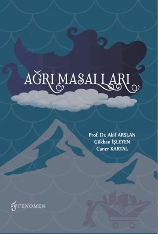 Ağrı Masalları – Caner Kartal, Gökhan İşleyen, Akif Arslan – Fenomen Yayıncılık kitap kapağı