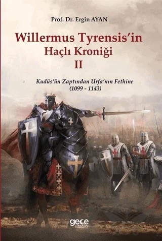 Willermus Tyrensis’in Haçlı Kroniği 2 – Ergin Ayan – Gece Kitaplığı kitap kapağı