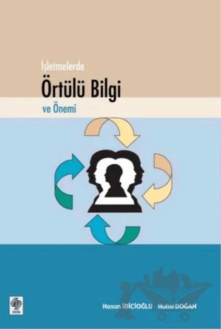 İşletmelerde Örtülü Bilgi ve Önemi – Hasan İbicioğlu, Hulusi Doğan – Ekin Basım Yayın kitap kapağı