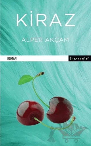 Kiraz – Alper Akçam – Literatür Yayıncılık kitap kapağı