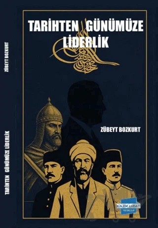 Tarihten Günümüze Liderlik – Zübeyt Bozkurt – Kalem Lügat Yayıncılık kitap kapağı