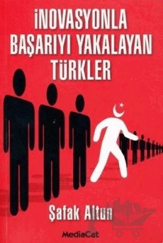 İnovasyonla Başarıyı Yakalayan Türkler – Şafak Altun – MediaCat Kitapları kitap kapağı