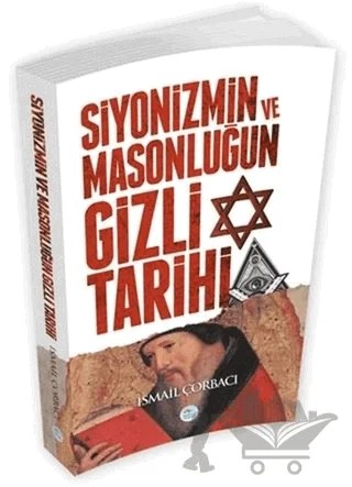 Siyonizmin ve Masonluğun Gizli Tarihi – İsmail Çorbacı – Maviçatı Yayınları kitap kapağı