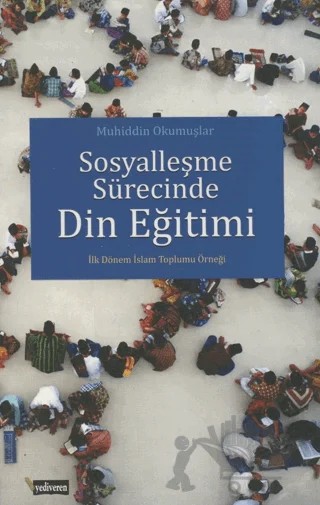 Sosyalleşme Sürecinde Din Eğitim – Muhiddin Okumuşlar – Yediveren Kitap (Konya) kitap kapağı