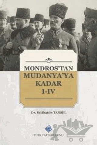 Mondros'tan Mudanya'ya Kadar ( 4 Cilt Takım) – Selahattin Tansel – Türk Tarih Kurumu Yayınları kitap kapağı