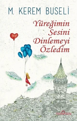 Yüreğimin Sesini Dinlemeyi Özledim – M. Kerem Buseli – Yediveren Yayınları kitap kapağı