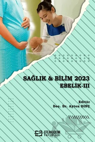 Sağlık & Bilim 2023: Ebelik-3 – Ayten Dinç – Efe Akademi Yayınları kitap kapağı