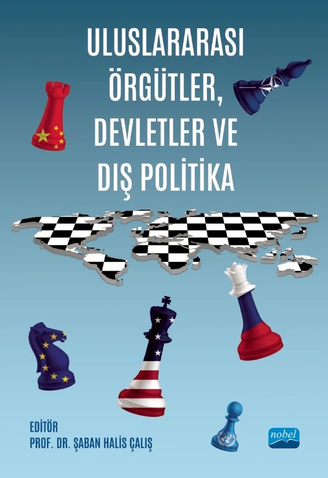 Uluslararası Örgütler, Devletler ve Dış Politika – Abdülkadir Develi, Ahmet Hüsrev Çelik, Aslıgül Sarıkamış Kaya, Demet Şefika Mangır, Fazlı Doğan, Gül Seda Acet İnce, Halis Ayhan, Hüsrev Tabak, Kürşat Kan, Muhammet Cemal Şahinoğlu, Nezir Akyeşilmen, Ramazan Gözen, Şaban Halis Çalış, Tevfik Orkun Develi, Yiğit Anıl Güzelipek, Zerrin Savaşan – Nobel Akademik Yayıncılık kitap kapağı