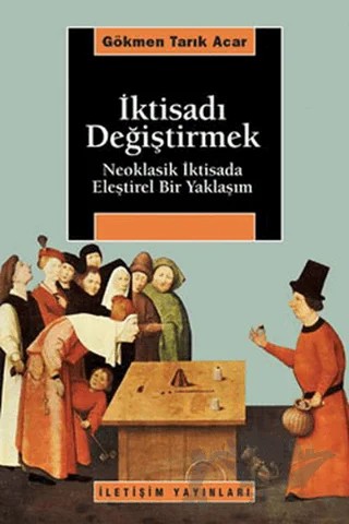 İktisadı Değiştirmek – Gökmen Tarık Acar – İletişim Yayınevi kitap kapağı