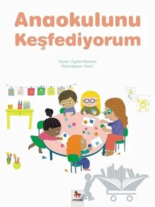 Anaokulunu Keşfediyorum – Agnes Besson – Almidilli kitap kapağı