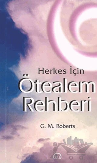 Herkes İçin Ötealem Rehberi – G. M. Roberts – Ruh ve Madde Yayınları kitap kapağı