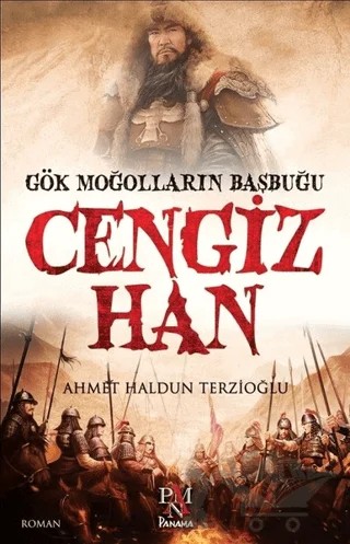 Gök Moğolların Başbuğu: Cengiz Han – Ahmet Haldun Terzioğlu – Panama Yayıncılık kitap kapağı