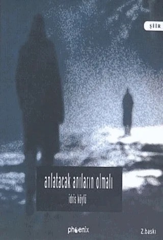 Anlatacak Anıların Olmalı - Korsan Gülümsemeler – İdris Köylü – Phoenix Yayınevi kitap kapağı