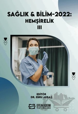 Sağlık & Bilim 2022: Hemşirelik-III – Ebru Akbaş – Efe Akademi Yayınları kitap kapağı