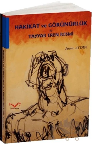 Hakikat ve Görünürlük - Tayyar Eren Resmi – Serdar Aydın – Medakitap Yayınları kitap kapağı