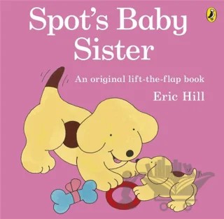 Spot's Baby Sister – Eric Hill – Puffin Books kitap kapağı
