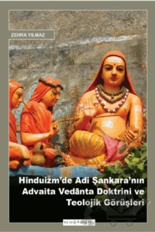 Hinduizm'de Adi Şankara'nın Advaita Vedanta Doktrini ve Teolojik Görüşleri – Zehra Yılmaz – Ayışığı Kitapları kitap kapağı