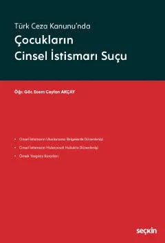 Türk Ceza Kanunu'ndaÇocukların Cinsel İstismarı Suçu – Ecem Ceylan Akçay – Seçkin Yayıncılık kitap kapağı