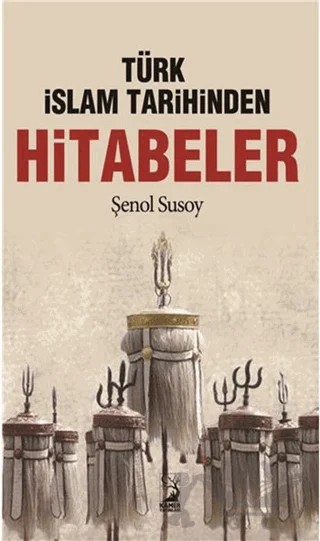 Türk İslam Tarihinden Hitabeler – Şenol Susoy – Kamer Yayınları kitap kapağı