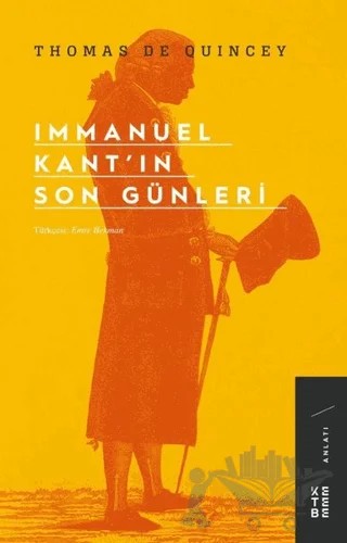Immanuel Kant’ın Son Günleri – Thomas De Quincey – Ketebe Yayınları kitap kapağı