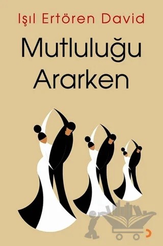 Mutluluğu Ararken – Işıl Ertören David – Cinius Yayınları kitap kapağı