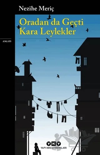 Oradan da Geçti Kara Leylekler – Nezihe Meriç – Yapı Kredi Yayınları kitap kapağı