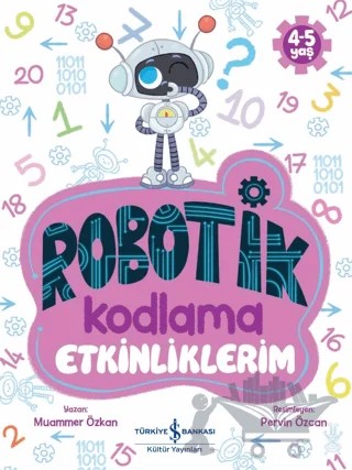 Robotik Kodlama Etkinliklerim (4-5 Yaş) – Muammer Özkan – İş Bankası Kültür Yayınları kitap kapağı