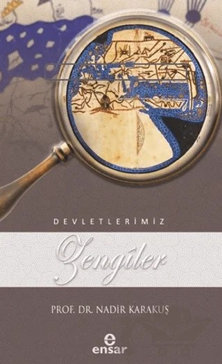 Devletlerimiz Zengiler – Nadir Karakuş – Ensar Neşriyat kitap kapağı