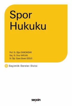 Spor Hukuku – Seçimlik Dersler Dizisi – – Oğuz Sancakdar, Onur Kaplan, Güven Süslü – Seçkin Yayıncılık kitap kapağı