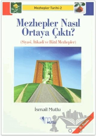 Mezhepler Nasıl Ortaya Çıktı? – İsmail Mutlu – Mutlu Yayınevi kitap kapağı