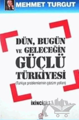 Dün, Bugün ve Geleceğin Güçlü Türkiyesi – Mehmet Turgut – Boğaziçi Yayınları kitap kapağı