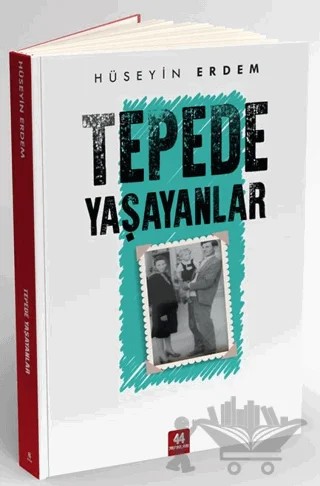Tepede Yaşayanlar – Hüseyin Erdem – 44 Yayınları kitap kapağı