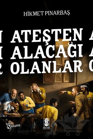 Ateşten Alacağı Olanlar – Hikmet Pınarbaş – Mavi Gök Yayınları kitap kapağı