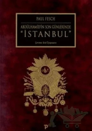 Abdülhamid'in Son Günlerinde İstanbul – Paul Fesch – Pera Turizm Yayınları kitap kapağı