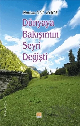 Dünyaya Bakışımın Seyri Değişti – Nurhan Gül Koca – Tunç Yayıncılık kitap kapağı