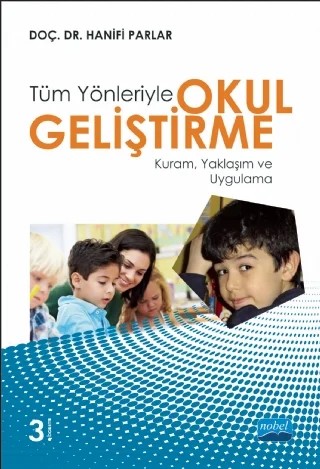 Tüm Yönleriyle OKUL GELİŞTİRME: Kuram, Yaklaşım ve Uygulama – Hanifi Parlar – Nobel Akademik Yayıncılık kitap kapağı