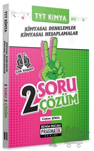 TYT Kimya Kimyasal Denklemler Kimyasal Hesaplamalar 2 Soru 2 Çözüm Pragmatik Serisi – Coşkun Şenol – Benim Hocam Yayınları kitap kapağı