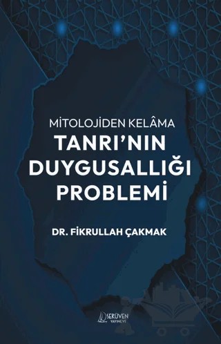 Mitolojiden Kelama Tanrı'nın Duygusallığı Problemi – Fikrullah Çakmak – Serüven Yayınevi kitap kapağı