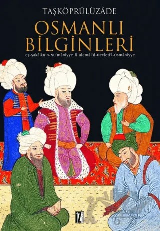 Osmanlı Bilginleri – Taşköprülüzâde Ahmed Efendi – İz Yayıncılık kitap kapağı