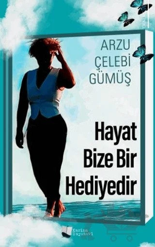 Hayat Bize Bir Hediyedir – Arzu Çelebi Gümüş – Karina Yayınevi kitap kapağı