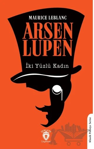 Arsen Lupen İki Yüzlü Kadın – Maurice Leblanc – Dorlion Yayınları kitap kapağı