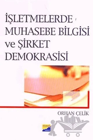 İşletmelerde Muhasebe Bilgisi ve Şirket Demokrasisi – Orhan Çelik – Siyasal Kitabevi - Akademik Kitaplar kitap kapağı